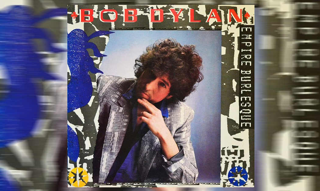 10.06.1985. | Bob Dylan: Empire Burlesque