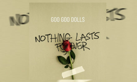 The Goo Goo Dolls objavili novi singl “Nothing Lasts Forever”